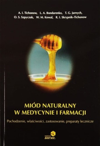 Miód naturalny w medycynie i farmacji