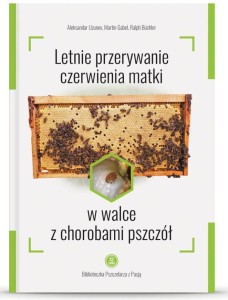 Książka -  Letnie przerywanie czerwienia matki w walce z chorobami pszczół