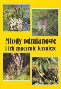 Miody odmianowe  i ich znaczenie lecznicze