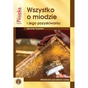 Wszystko o miodzie i jego pozyskiwaniu