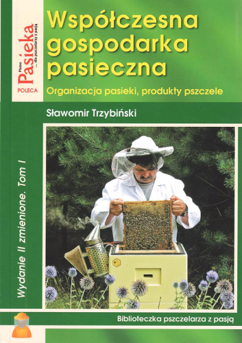 Współczesna gospodarka pasieczna, TOM I