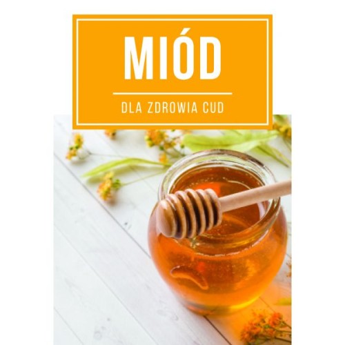 Broszura miod dla zdrowia cud