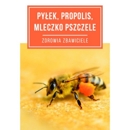 Pylek propolis mleczko pszczele