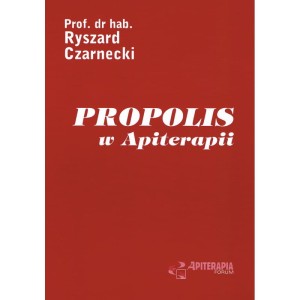 Propolis w apiterapii prof drhab Ryszard Czarnecki